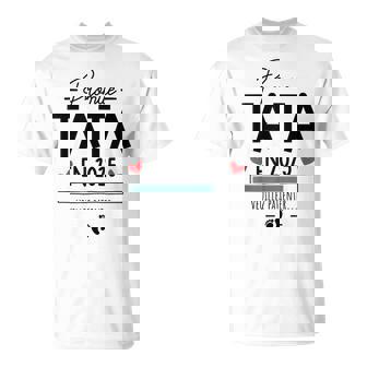Promue Tata 2025 Annonce Grossesse Future Tata Humour T-Shirt - Cadeauxyz
