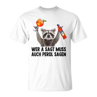 Raccoon Meme Pedro Spritz Wer A Sagt Muss Auch Perol Sagen T-Shirt - Geschenkecke