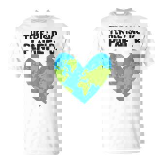 There Is No Planet B Earth Day Love Earth T-Shirt - Monsterry