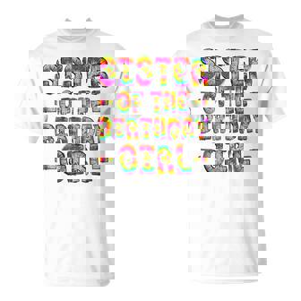 Sister Of The Birthday Girl Tie Dye Birthday Matching Family T-Shirt | Seseable UK