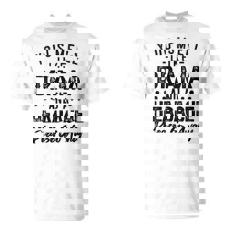 You Smell Like Drama And A Headache Please Go Away T-Shirt - Monsterry
