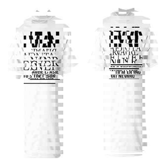 Soy Un Ingeniero Aeronáutico Regalo De Ingeniero Aeronáutico Camiseta unisex - Regaloses