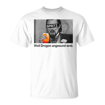 Spritz Weil Drogen Unggesund Sind X Hallöchen Aperölchen T-Shirt - Geschenkecke