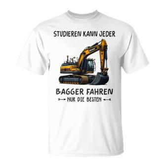 Studieren Kann Jeder Bagger Fahren Nur Die Besten T-Shirt - Seseable