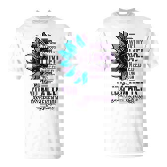 Suicide Prevention Awareness You Are Worthy Loved You Matter T-Shirt - Thegiftio UK