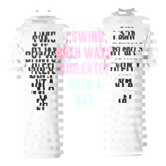 I Swing Both Ways Violently With A Bat Bisexual Lgbt Pride T-Shirt - Monsterry