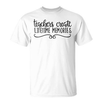 Teachers Create Lifetime Memories School T-Shirt - Monsterry AU