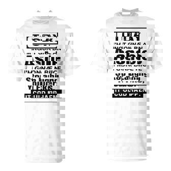 Today I'm Not Gonna Be An Asshole I'm Gonna Be Nice Stop T-Shirt | Mazezy
