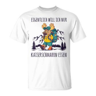 Will Nur Kaiserschmarrn Essen Bergsteiger Wanderer T-Shirt - Seseable