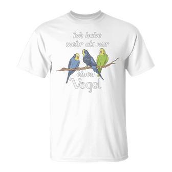 Women's Ich Habe Mehr Als Nur Einenogel Budgie Slogan T-Shirt - Geschenkecke