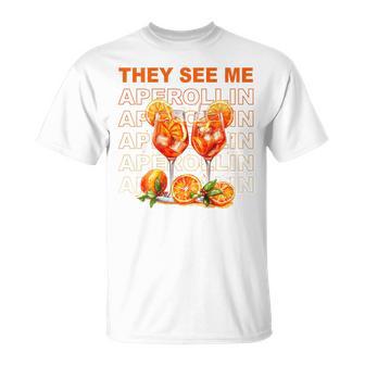 They See Me Aperollin Perfekt Für Spritz-Fans & Jgas T-Shirt - Geschenkecke