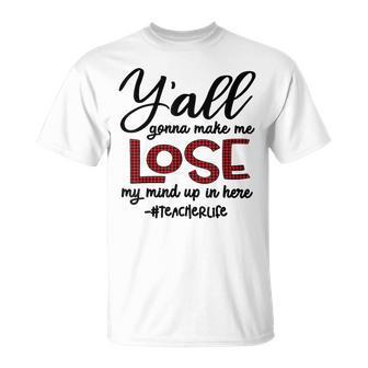 Y'all Gonna Make Me Lose My Mind Back To School T-Shirt - Monsterry UK