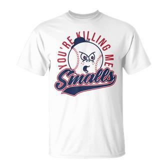 You're Killing Me Smalls Baseball Graphic Baseball Players T-Shirt - Monsterry