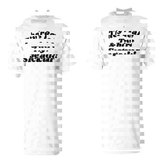 They're Real And They're Spectacular 90S Pop Culture T-Shirt - Monsterry