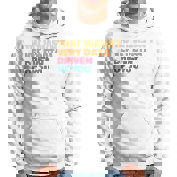 That Wasn't Very Data-Driven Of You Funny Data Analyst Vintage