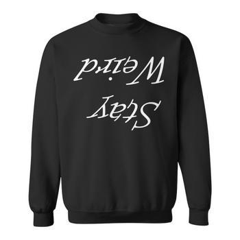 Top That Says Stay Weird Upside Down Text Weirdo Long Sleeve T