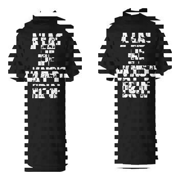 At Least Life Wants To Fuck Me Men's T-shirt Back Print | Mazezy CA