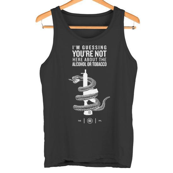 im guessing youre not here for the alcohol or tobacco I'm Guessing You'Re Not Here About The Alcohol Or Tobacco Premium Tank Top