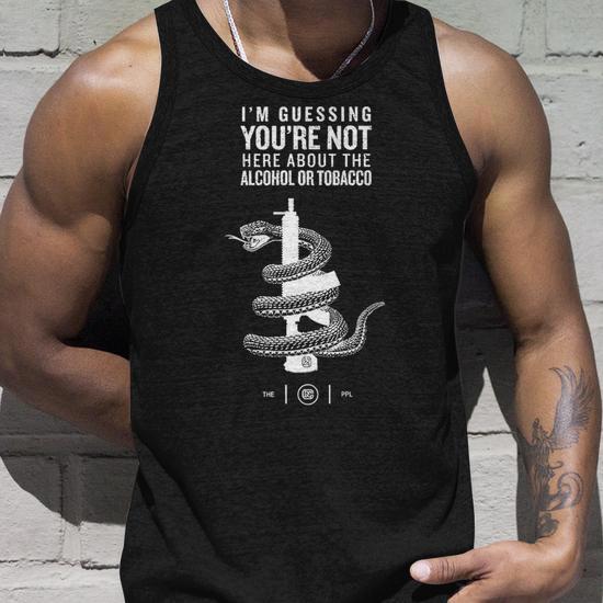 im guessing youre not here for the alcohol or tobacco I'm Guessing You'Re Not Here About The Alcohol Or Tobacco Premium Tank Top