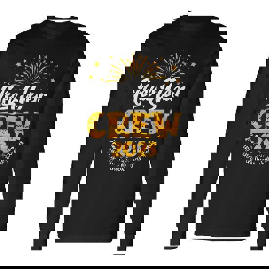 Celebration Happy New Year Crew 2025 Nye New Years Eve Party Long