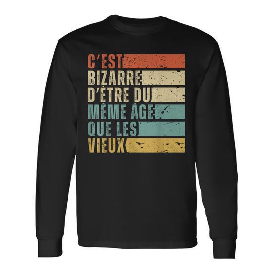 T-shirt Humour "C'est Bizarre D'être Du Même âge Que Les Vieux" - Cadeau Drôle Pour Grands-parents, Style Rétro