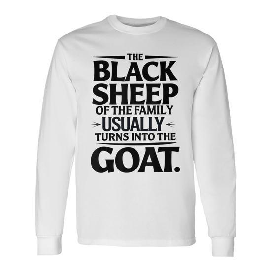 The Black Sheep Of The Family Usually Turns Into Goat Long Sleeve