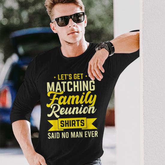 Family Reunion Let's Get Matching Family Reunion Long Sleeve T