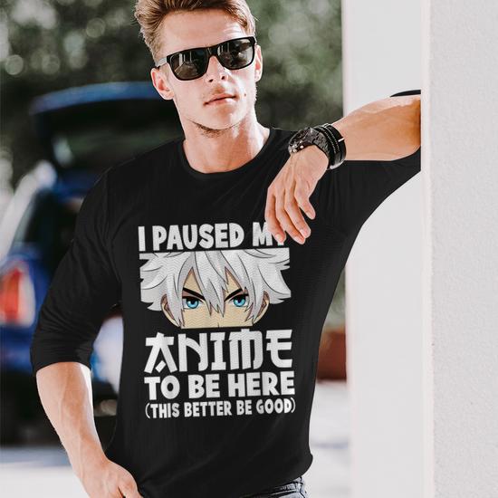 Otaku Manga Funny Anime Boys - I Paused My Anime To Be Here Sweatshirts