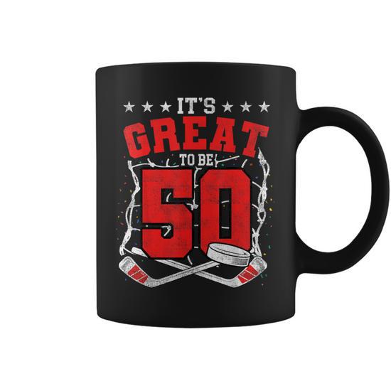 50Th Birthday Hockey Lovers It's Great To Be 50 Years Old Coffee Mug |  Mazezy