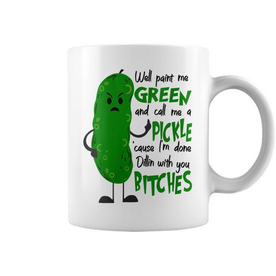Vintage Paint Me Green And Call Me A Pickle Im Done Dillin W