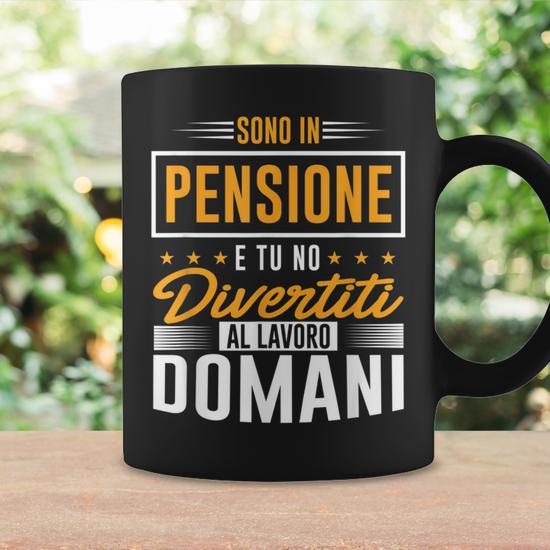 Sono In Pensione Frasi Regalo Per Neo-Pensionato Divertenti Tazze