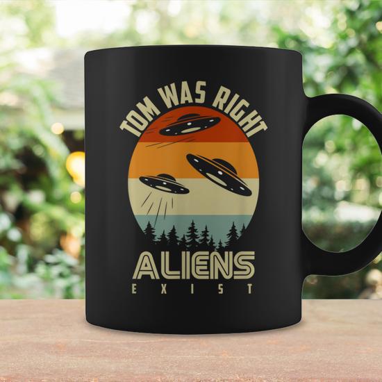 Tom Was Right Vintage Sunset Extraterrestrial Alien Quote Coffee Mug -  Seseable