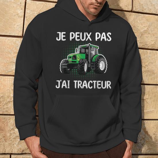 Sweat à Capuche Je Peux Pas J'Ai Tracteur - Cadeau Agriculteur