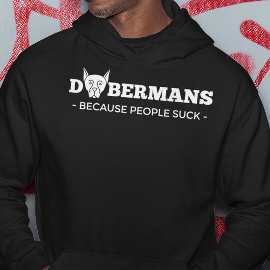 Doberman Because People Suck Dog Pawprint Doberman Pinscher Hoodie Monsterry