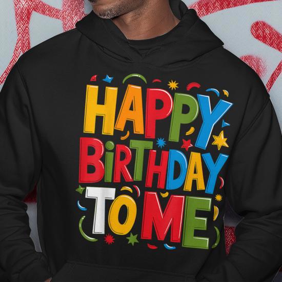 Happy Birthday To Me Birthday Party Hoodie - Monsterry