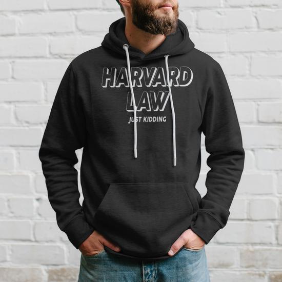 Harvard law just kidding hoodie on sale