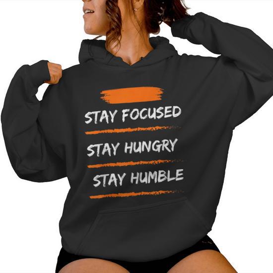 Stay Focused Stay Hungry Stay Humble Men Women 90s Women's Hoodie -  Monsterry