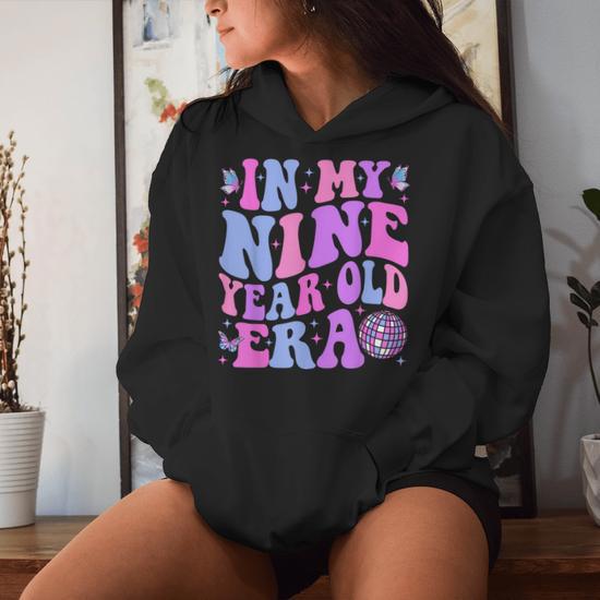 In My Nine Year Old Era Girl Boy 9Th Birthday 9 Year Old Women Hoodie Monsterry