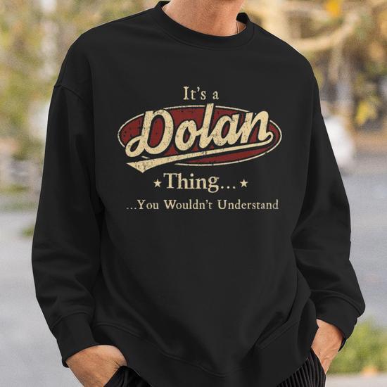 It s A Dolan Thing You Wouldn t Understand Sweatshirt Thegiftio UK