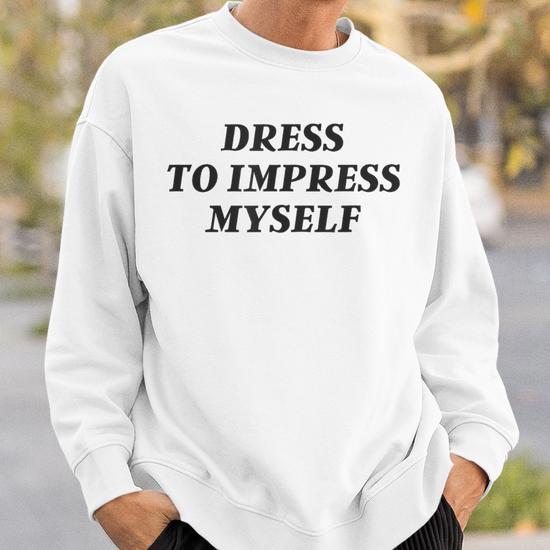 Vintage Aesthetic Dress Only To Impress Myself Streetwear Sweatshirt -  Monsterry