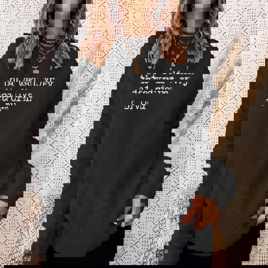 That Wasn't Very Data Driven Of You Ugly Sweatshirt, Data Scientist