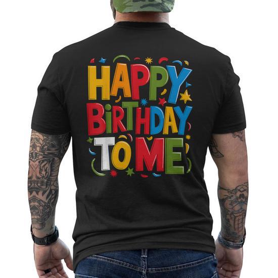 Happy Birthday To Me Birthday Party Men's T-shirt Back Print