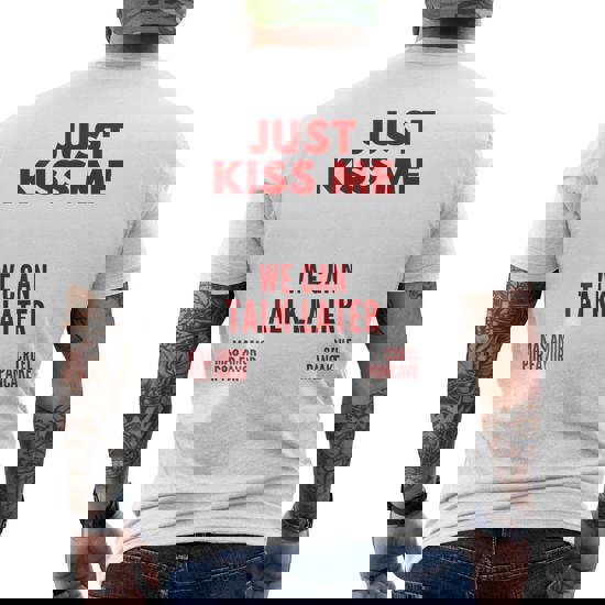 T Shirt "Just Kiss Me We Can Talk Later Dos" – La Mode à Gogo