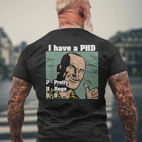 I Have A Pretty Huge D Phd Quote College Humor Men's T-shirt Back Print -  Monsterry