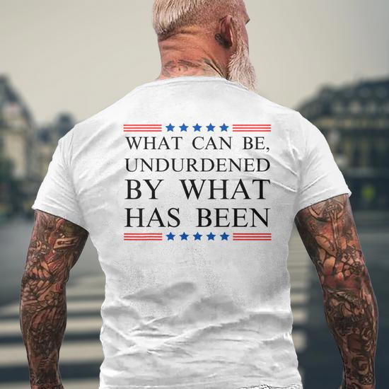 What Can Be Unburdened By What Has Been Cool Men s T shirt Back Print Monsterry