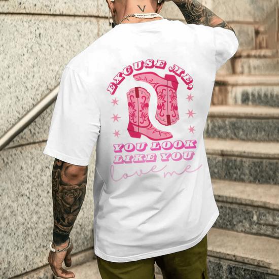 Excuse Me You Look Like You Love Me Apparel Men's T-shirt Back