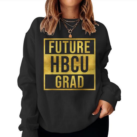 Future Hbcu Grad Graduate Afro Boys Girls College Graduation Women Sweatshirt Monsterry