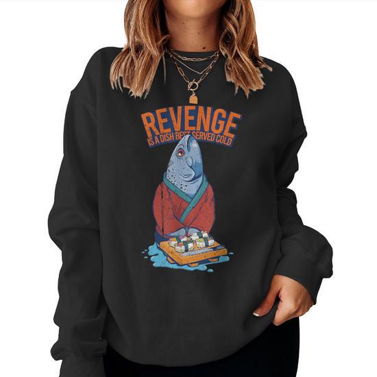 Sushi Fish Revenge Servido Cita Sarcastica Fria Es Hombres Sudadera Mujer Regaloses