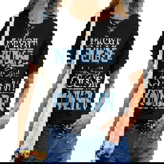 My Favorite Nurse Calls Me Cousin Happy Nurse Day Shirt My Favorite Nurse Calls Me Cousin Happy Nurse Day Shirt
