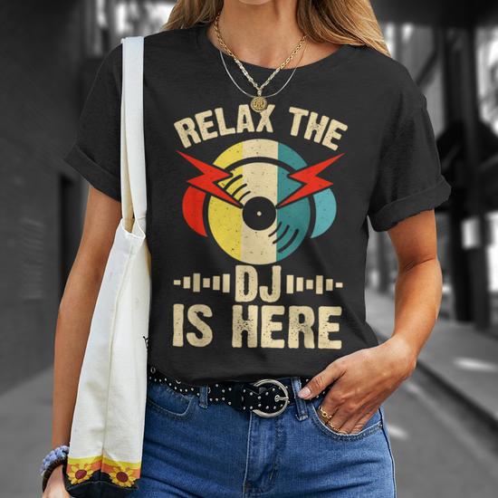 Relax The Dj Is Here T Shirt Thegiftio UK